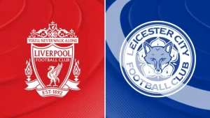 Nhận định trận đấu Liverpool vs Leicester - Ngoại hạng Anh